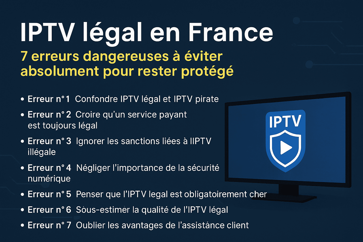 Infographie sur l’IPTV légal en France montrant les 7 erreurs à éviter absolument pour rester dans la légalité, avec un écran illustrant un service IPTV sécurisé.